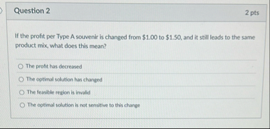 Question 2 2 pts If the profit per Type A