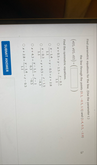 Find parametric equations for the line. ( Use the