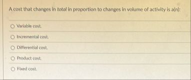 A cost that changes in total in proportion to