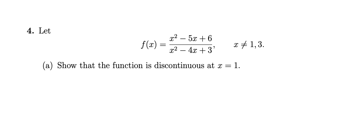 Let f ( x ) = x 2 - 5 x + 6 x 2 - 4 x + 3 , x 1 ,