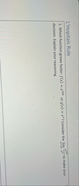 L'Hopitals Rule Which function grows faster: f (