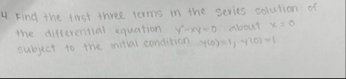 Find the first three terms in the series solution