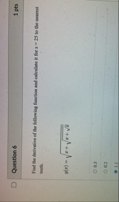 Question 6 1 pts Find the derivative of the
