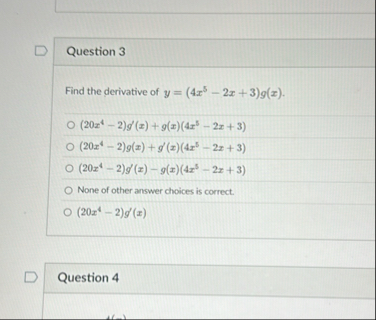 Question 3 Find the derivative of y = ( 4 x 5 - 2