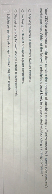 Your CEO has asked you to help them consider the