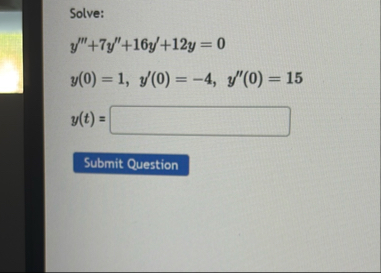 Solve: y ' ' ' 7 y ' ' 1 6 y ' 1 2 y = 0 y ( 0 )
