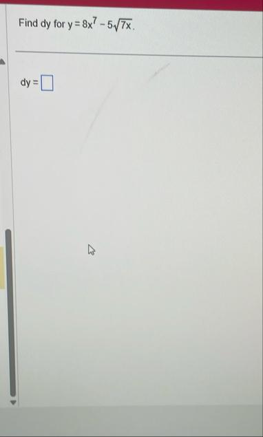 Find dy for y = 8 x 7 - 5 7 x 2 . d y =
