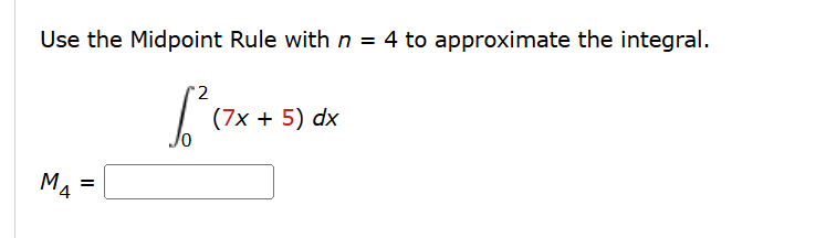 Use the Midpoint Rule with n = 4 t o approximate