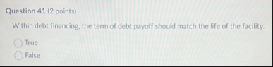 Question 4 1 ( 2 points ) Within debt financing,