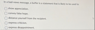 In a bad - news message, a buffer is a statement
