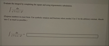 Evaluate the integral by completing the square