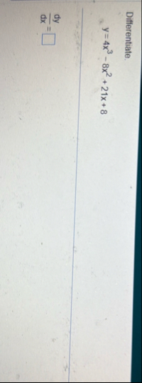 Differentiate. y = 4 x 3 - 8 x 2 2 1 x 8 d y d x =