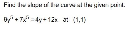 Find the slope o f the curve a t the given point.
