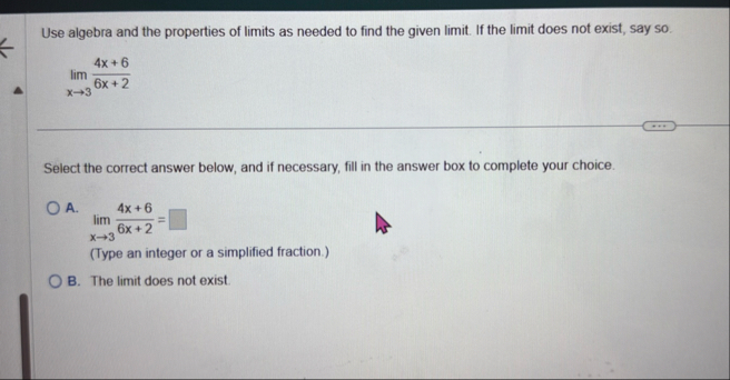 Use algebra and the properties of limits as
