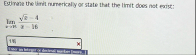 Estimate the limit numerically or state that the
