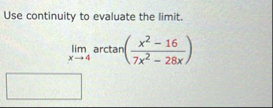 Use continuity to evaluate the limit . lim x 4 a