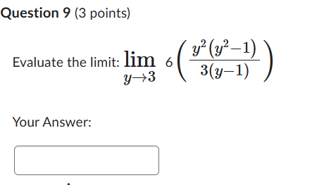 Question 9 ( 3 points ) Evaluate the l i m i t :