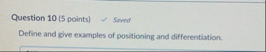 Question 1 0 ( 5 points ) Saved Define and give