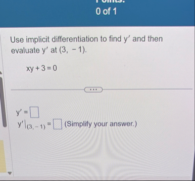 0 of 1 Use implicit differentiation to find y '
