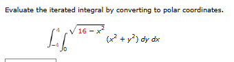 Evaluate the iterated integral b y converting t o