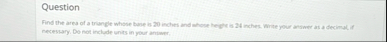 Question Find the area of a triangle whose buse