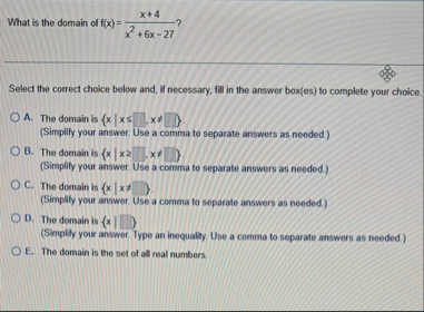 What is the domain of f ( x ) = x 4 x 2 6 x - 2 7