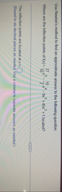 Use Newton's method to find an approximate answer