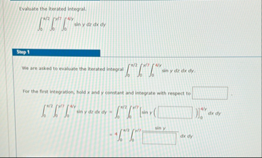 Evaluate the iterated integral. 0 2 0 7 0 4 y s i