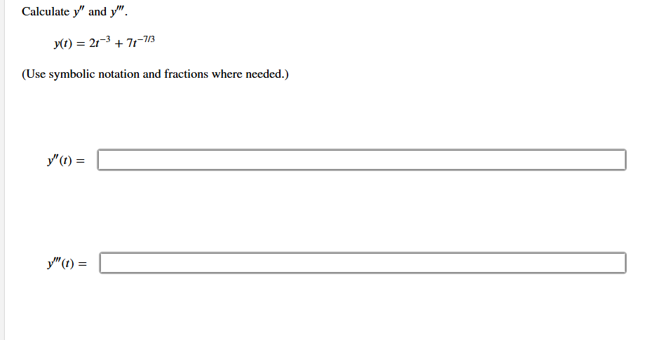 Calculate y ' ' and y ' ' ' . y ( t ) = 2 t - 3 +