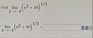Find lim x - 4 ( x 2 1 6 ) 1 3 lim x - 4 ( x 2 1