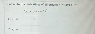 Calculate the derivatives of all orders: f ' ( x