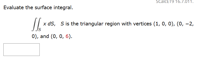 Evaluate the surface integral. S x d S , S i s