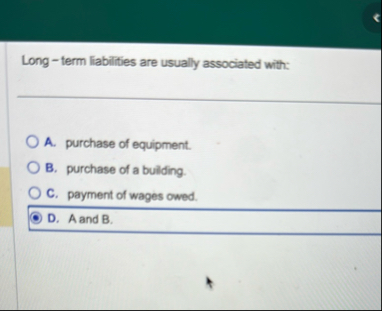 Long - term liabilities are usually associated