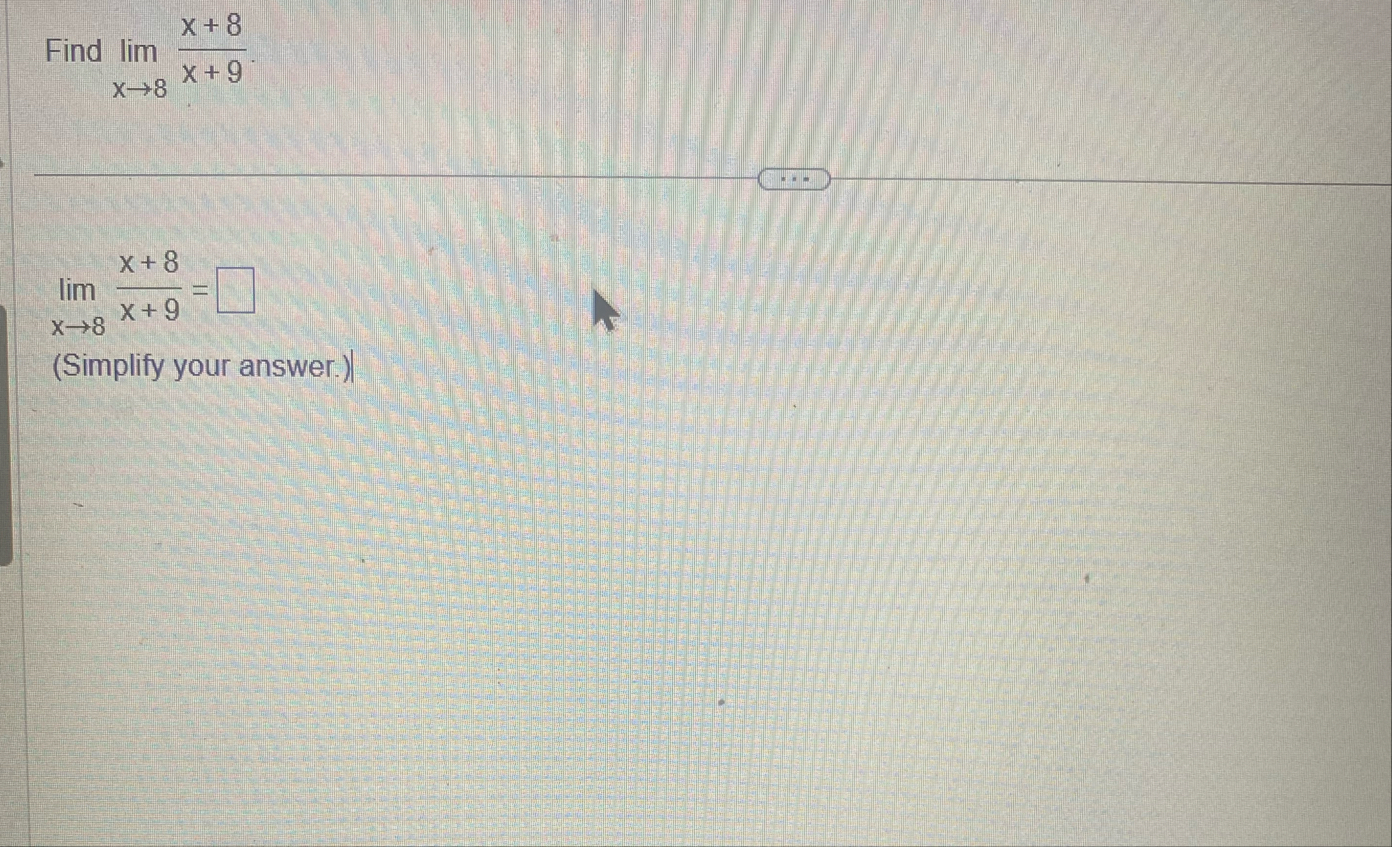 Find lim x 8 x + 8 x + 9 lim x 8 x + 8 x + 9 = (