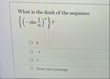 What is the limit of the sequence { ( - s i n ( 1