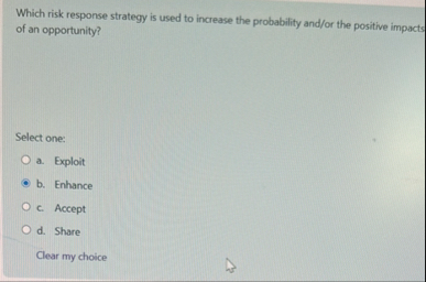 Which risk response strategy is used to increase