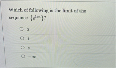 Which of following is the limit of the sequence {