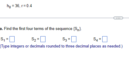 h 0 = 3 6 , r = 0 . 4 a . Find the first four