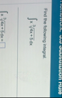 Find the following integral. x 4 x 5 3 d x x 4 x