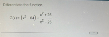 Differentiate the function. G ( x ) = ( x 3 - 6 4
