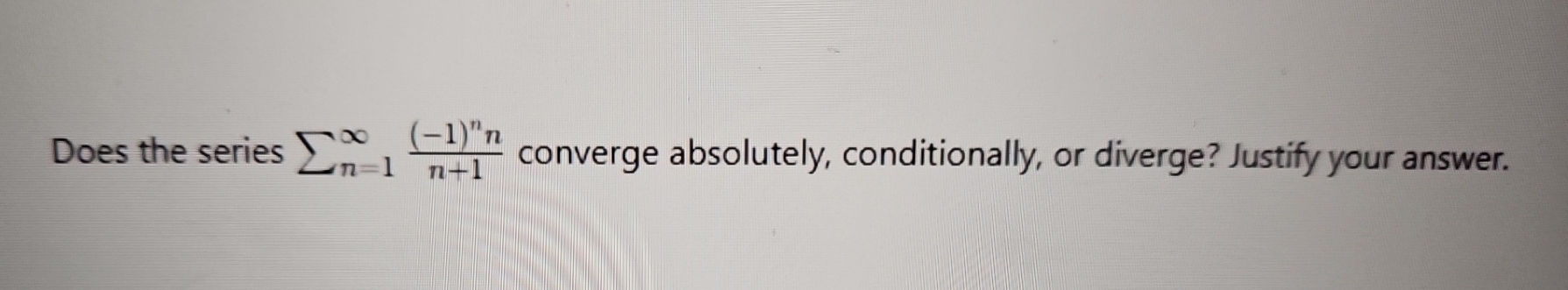 Does the series n = 1 ( - 1 ) n n n + 1 converge
