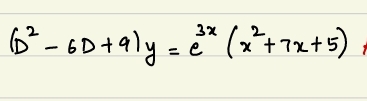 ( D 2 - 6 D + 9 ) y = e 3 x ( x 2 + 7 x + 5 )