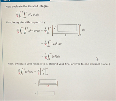 Now evaluate the iterated integral. 1 5 0 4 0 2 x