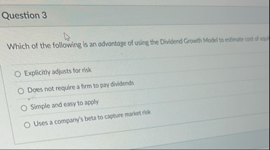 Question 3 Which of the following is an advantage