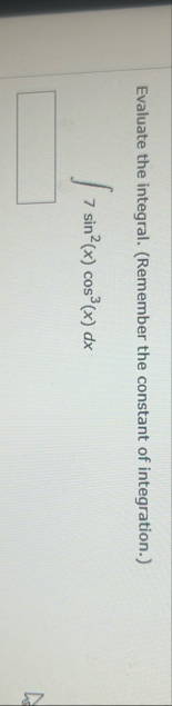 Evaluate the integral. ( Remember the constant of