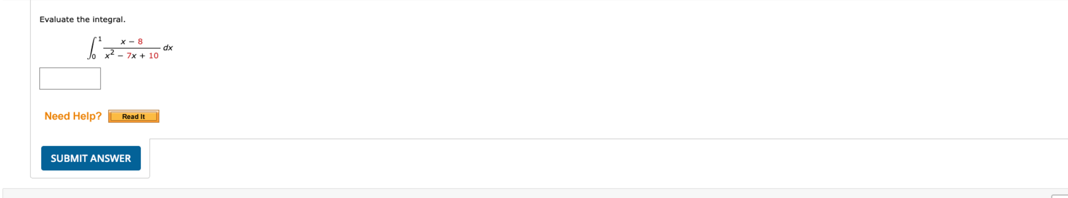 Evaluate the integral. 0 1 x - 8 x 2 - 7 x + 1 0
