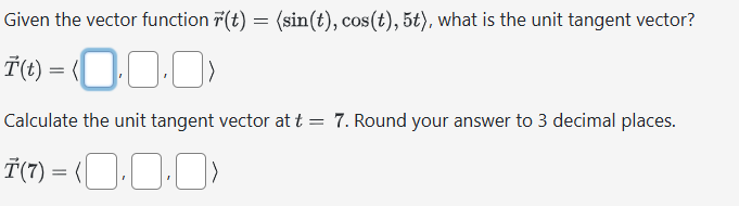 Given the vector function vec ( r ) ( t ) = ( : s