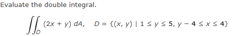 Evaluate the double integral. D ( 2 x + y ) d A ,
