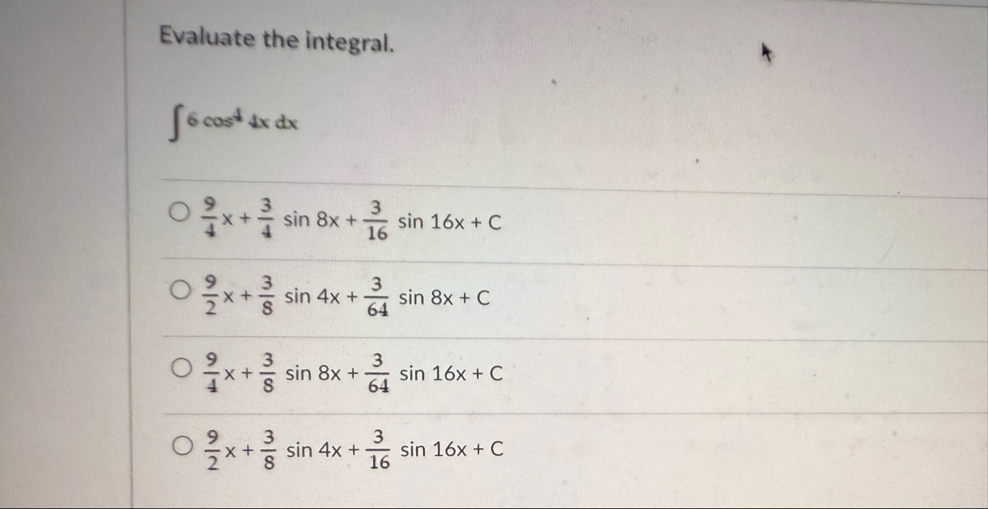 Evaluate the integral. 6 c o s 4 d x d x 9 4 x 3