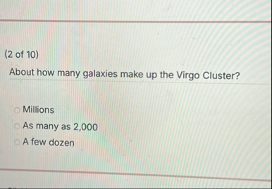 ( 2 of 1 0 ) About how many galaxies make up the